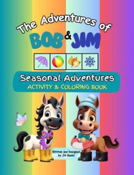 The Adventures of Bob & Jim: Seasonal Adventures Activity and Coloring Book