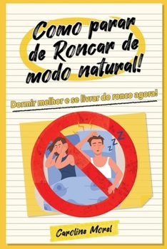 Paperback Como parar de Roncar de modo natural!: Dormir melhor e se livrar do ronco agora! [Portuguese] Book