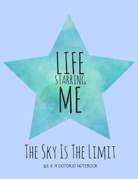 Paperback My Life Starring Me 8.5 X 11 Dot-Grid Notebook: The Sky Is the Limit Book