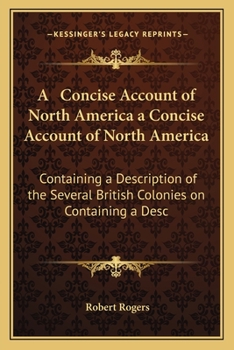 Paperback A Concise Account of North America a Concise Account of North America: Containing a Description of the Several British Colonies on Containing a Desc Book