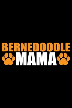 Paperback Bernedoodle Mama: Cool Bernedoodle Dog Mom Journal Notebook - Bernedoodle Puppy Lover Gifts - Funny Bernedoodle Dog Notebook - Bernedood Book