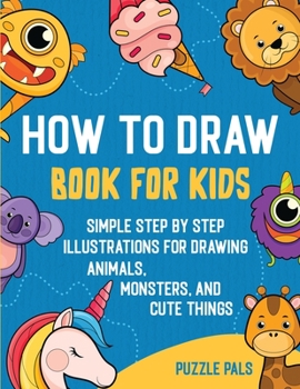 Paperback How To Draw Book For Kids: 300 Step By Step Drawings For Kids Book