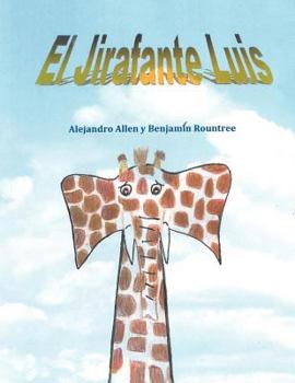 Paperback El Jirafante Luis: The Giraffephant Luis [Spanish] Book