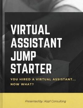 Paperback Virtual Assistant Jump Starter: How to Get Started with Your New Virtual Assistant Book
