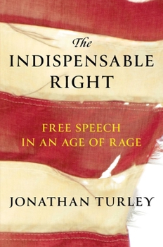 Hardcover The Indispensable Right: Free Speech in an Age of Rage Book