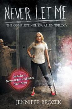 Never Let Me: Never Let Me Sleep, Never Let Me Leave, Never Let Me Die - Book  of the Melissa Allen Trilogy