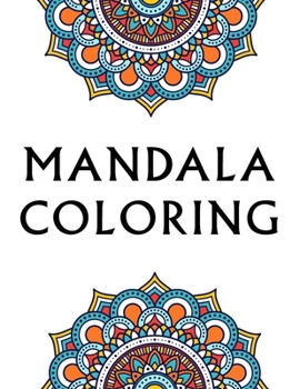 Paperback Mandala Coloring: 100 Inspirational Designs to Coloring for Adult Featuring Beautiful Mandalas Book