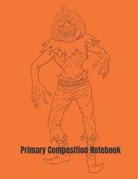 Primary Composition Notebook: Jack-o'-lantern Man Halloween Primary School Practice Paper
