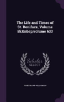 Hardcover The Life and Times of St. Boniface, Volume 55; volume 633 Book