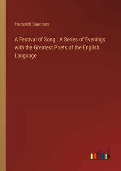 Paperback A Festival of Song: A Series of Evenings with the Greatest Poets of the English Language Book