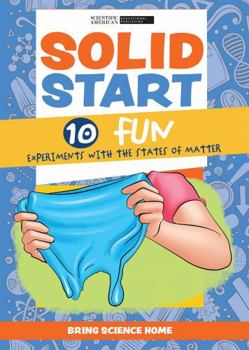 Paperback Solid Start: 10 Fun Experiments with the States of Matter Book