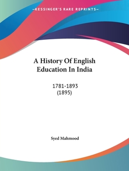 Paperback A History Of English Education In India: 1781-1893 (1895) Book