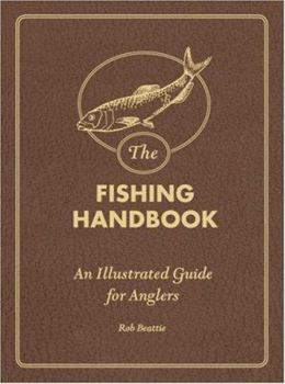 Hardcover The Fishing Handbook: An Illustrated Guide for Anglers Book