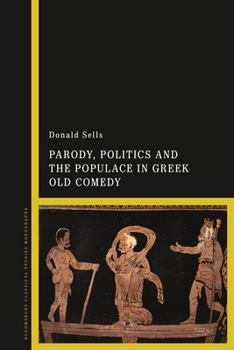 Paperback Parody, Politics and the Populace in Greek Old Comedy Book