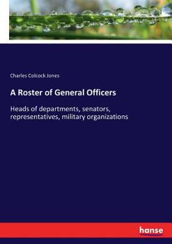 Paperback A Roster of General Officers: Heads of departments, senators, representatives, military organizations Book