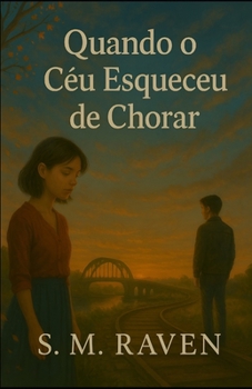 Paperback Quando o Céu Esqueceu de Chorar: Um romance poético sobre o amor, a perda e as lembranças que nunca morrem [Portuguese] Book