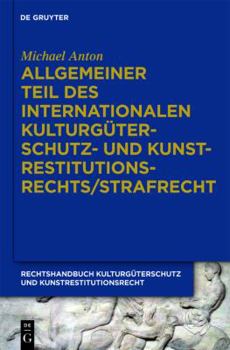 Hardcover Allgemeiner Teil Des Internationalen Kulturguterschutz- Und Kunstrestitutionsrechts/Strafrecht (German Edition) [German] Book