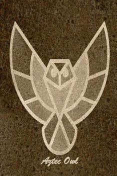 Paperback Aztec Owl: 120 Page Softcover, Has Both Lined Pages with Various Owl Pictures and Blank Pages with Owl Border, College Rule Compo Book