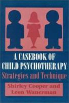 Paperback A Casebook of Child Psychotherapy: Strategies and Technique (the Master Work) Book