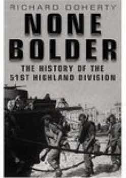 Hardcover None Bolder: The History of the 51st Highland Division in the Second World War Book