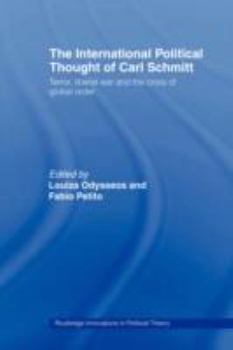 Paperback The International Political Thought of Carl Schmitt: Terror, Liberal War and the Crisis of Global Order Book