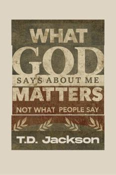 Paperback What God Says About Me Matters: Not What People Say Book
