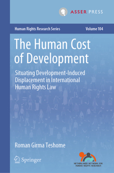 Hardcover The Human Cost of Development: Situating Development-Induced Displacement in International Human Rights Law Book