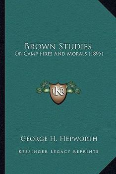 Paperback Brown Studies: Or Camp Fires And Morals (1895) Book