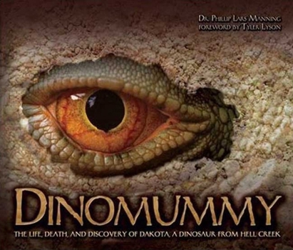 Hardcover Dinomummy: The Life, Death, and Discovery of Dakota, a Dinosaur from Hell Creek Book