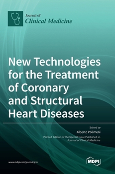 Hardcover New Technologies for the Treatment of Coronary and Structural Heart Diseases Book