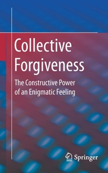 Paperback Collective Forgiveness: The Constructive Power of an Enigmatic Feeling Book