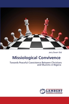 Missiological Convivence: Towards Peaceful Coexistence Between Christians and Muslims in Nigeria