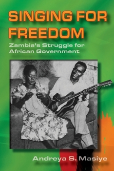 Paperback Singing for Freedom: Zambia's struggle for African government Book