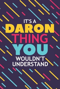 Paperback It's a Daron Thing You Wouldn't Understand: Lined Notebook / Journal Gift, 120 Pages, 6x9, Soft Cover, Glossy Finish Book