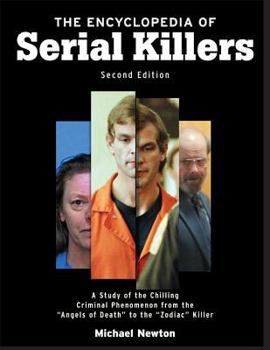 Paperback The Encyclopedia of Serial Killers, Second Edition: A Study of the Chilling Criminal Phenomenon from the Angels of Death to the Zodiac Killer Book