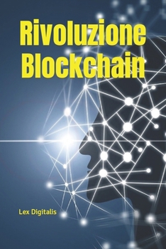 Paperback Rivoluzione Blockchain: Guida Completa alle Tecnologie Emergenti, Dalle Criptovalute alla Finanza Decentralizzata e Oltre [Italian] Book