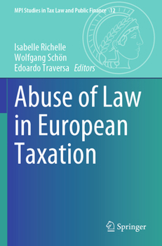Abuse of Law in European Taxation (MPI Studies in Tax Law and Public Finance, 12)