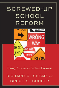 Paperback Screwed-Up School Reform: Fixing America's Broken Promise Book