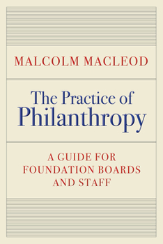 Hardcover The Practice of Philanthropy: A Guide for Foundation Boards and Staff Book