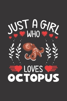 Paperback Just A Girl Who Loves Octopus: Octopus Lovers Girl Funny Gifts Journal Lined Notebook 6x9 120 Pages Book