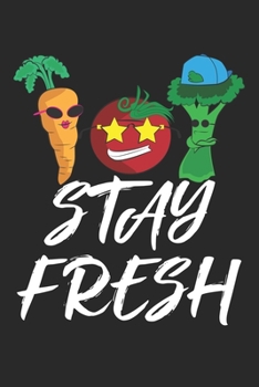 Stay Fresh: Lunch Lady Stay Fresh Funny Vegetables healthy s Dot Grid Notebook 6x9 Inches - 120 dotted pages for notes, drawings, formulas | Organizer writing book planner diary