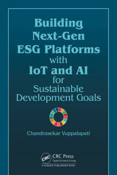 Hardcover Building Next-Gen Esg Platforms with Iot and AI for Sustainable Development Goals Book