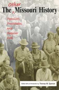 Paperback The Other Missouri History: Populists, Prostitutes, and Regular Folk Book