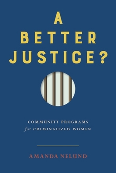 Paperback A Better Justice?: Community Programs for Criminalized Women Book