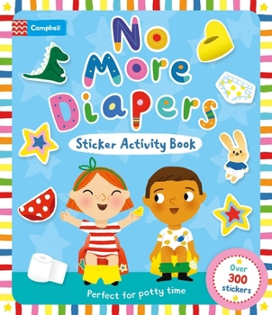 No More Diapers: Perfect for Potty Time, with Over 300 Stickers and a Reward Chart!