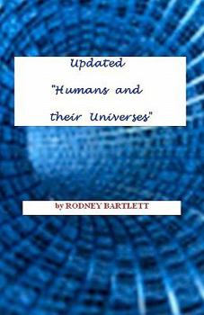 Paperback Updated "Humans And Their Universes": Science Out Of The Straitjacket: Rethinking General Relativity, E=mc2 ... and String Theory Book