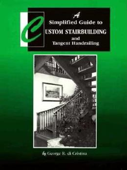 Hardcover A Simplified Guide to Custom Stairbuilding and Tangent Handrailing Book