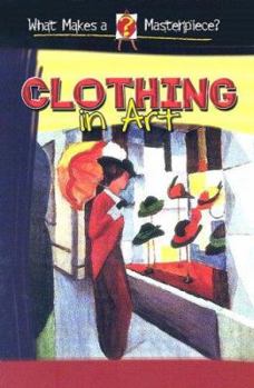 Clothing in Art (What Makes a Masterpiece?) - Book  of the What Makes a Masterpiece?