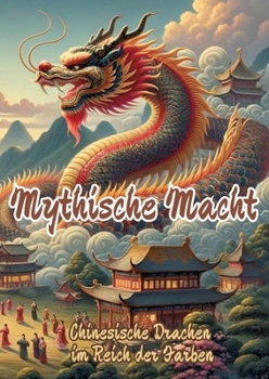 Mythische Macht: Chinesische Drachen im Reich der Farben