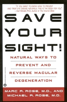 Paperback Save Your Sight!: Natural Ways to Prevent and Reverse Macular Degeneration Book